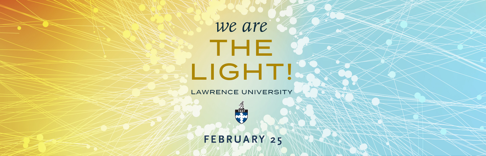 A blue and gold gradient and swirling light rays surround text that reads, "We Are the Light! Lawrence University, February 25"